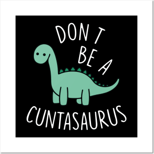 Don't Be A Cuntasaurus Cool Design Posters and Art